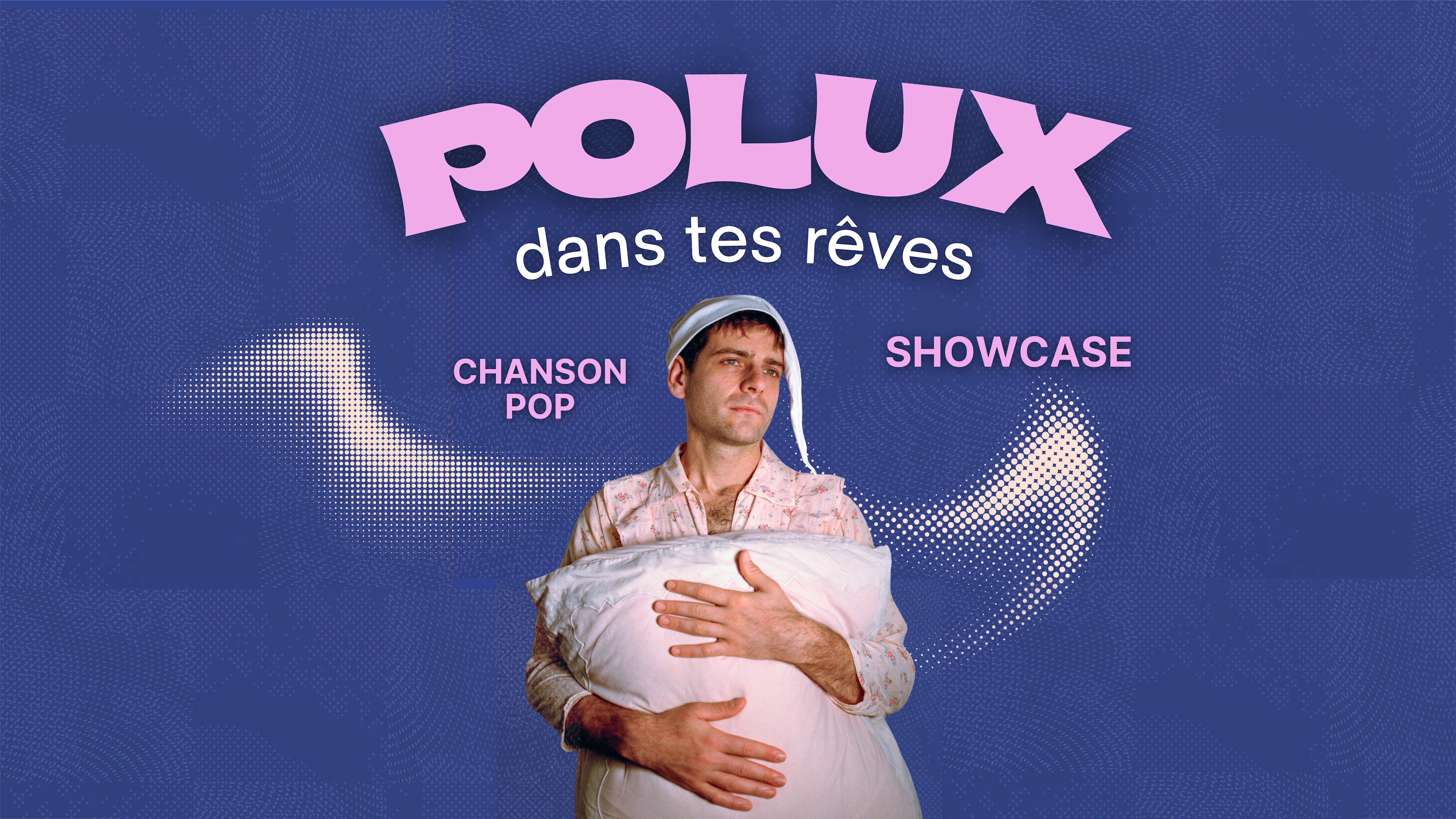 Polux Dans Tes Rêves Show Case