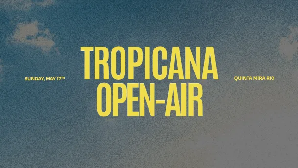 Tropicana Open-Air | May 17th – Caparica.