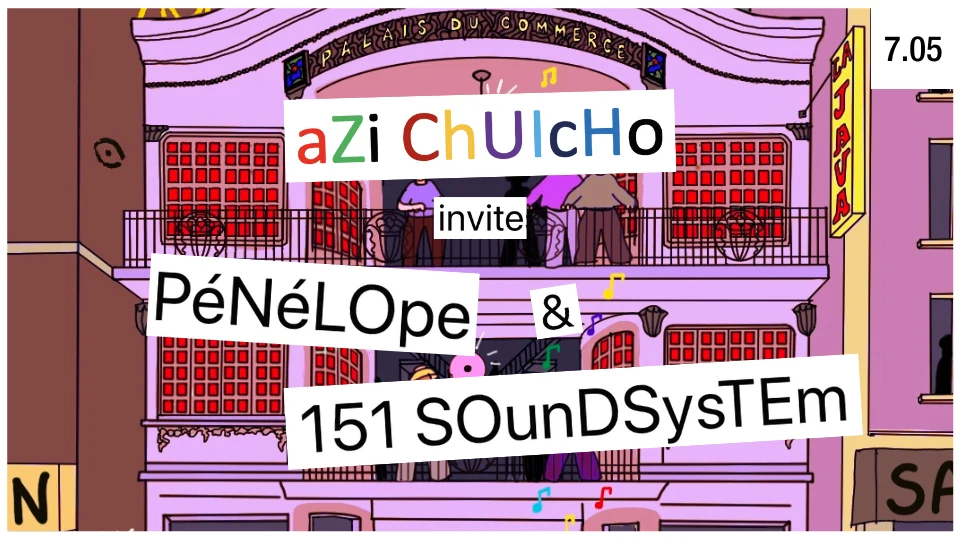 Azichuicho X La Java : Penelope, 151 Soundsystem & More