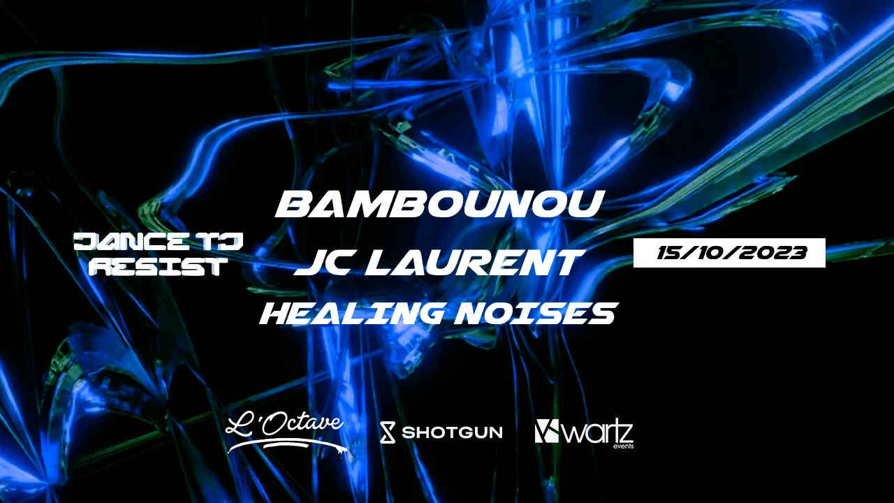 Dance To Resist : Bambounou, Jc Laurent, Healing Noises