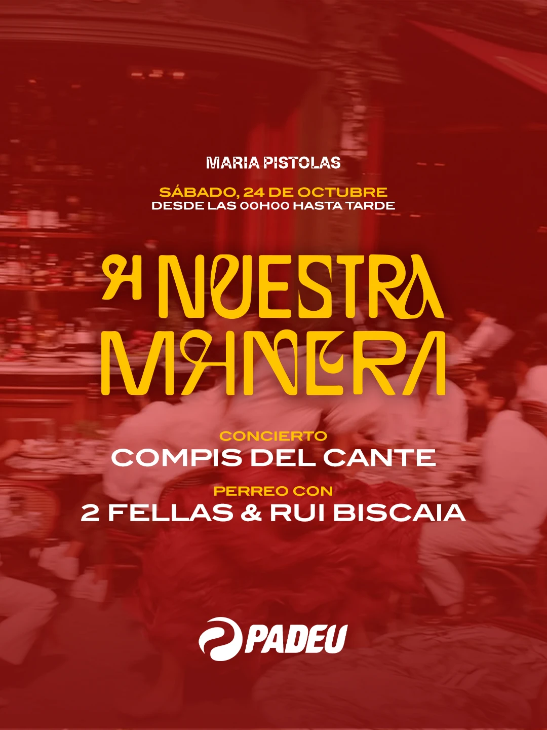Sat. 24/10 - Nuestra Manera & Padeu | Maria Pistolas
