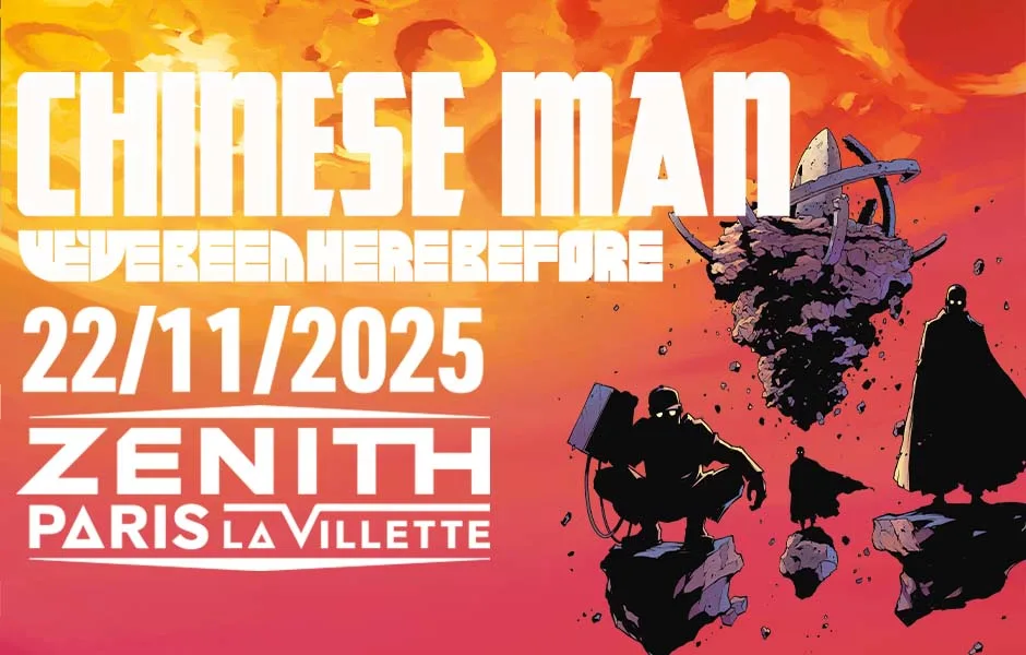 Chinese Man - Zénith Paris - La Villette
