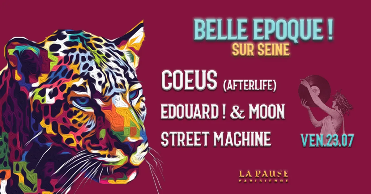 Belle Epoque! W/ Coeus (Afterlife), Edouard! & Moon, Street Machine