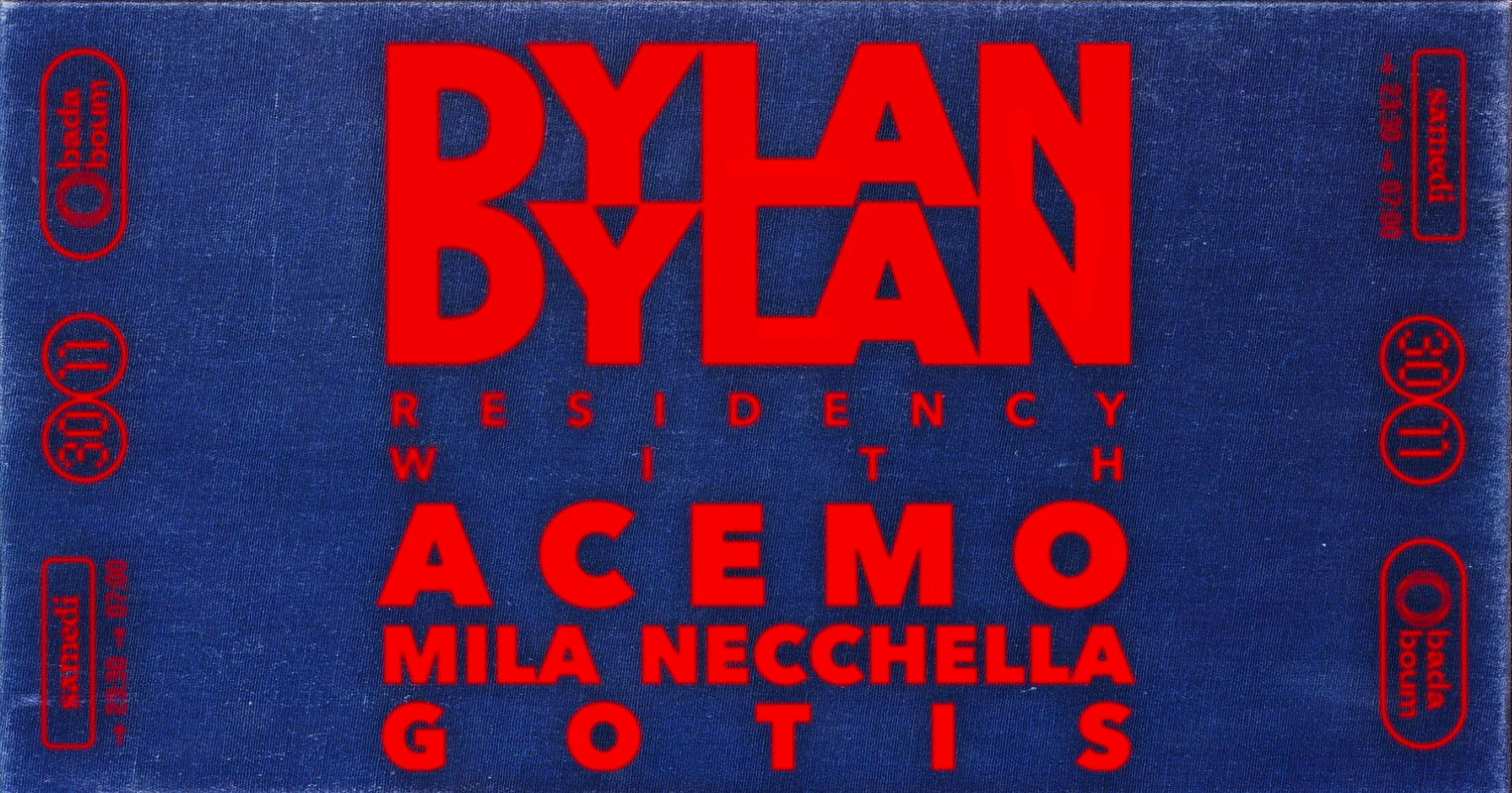 Dylan Dylan Residency : Acemo (+) Mila Necchella (+) Gotis