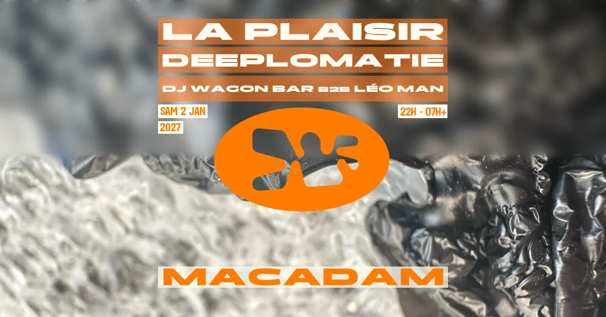 Macadam • Deeplomatie ~ La Plaisir  ~ Dj Wagon Bar B2b Léo M
