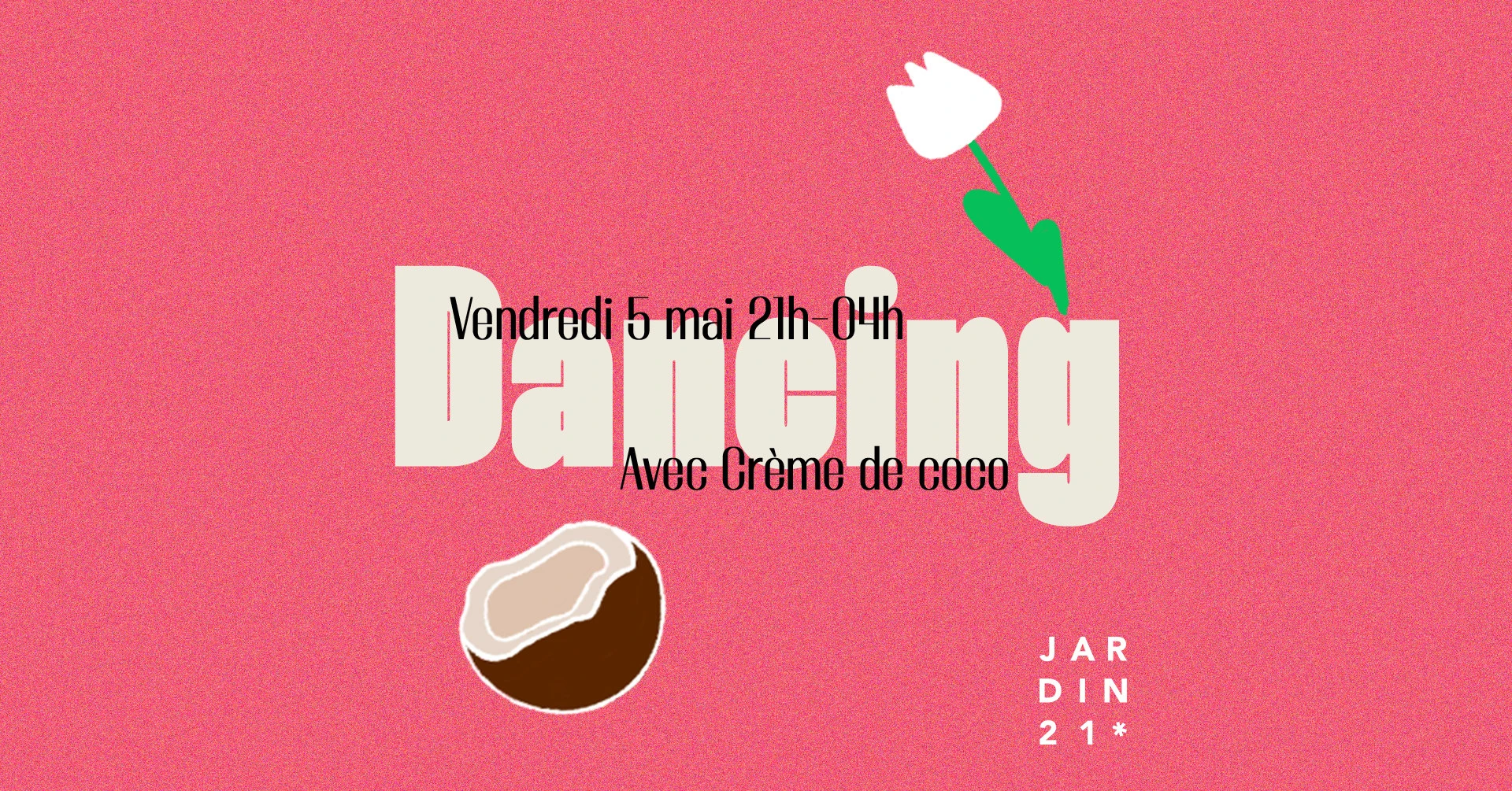 Réouverture Jardin21 : Dancing W/ Crème De Coco