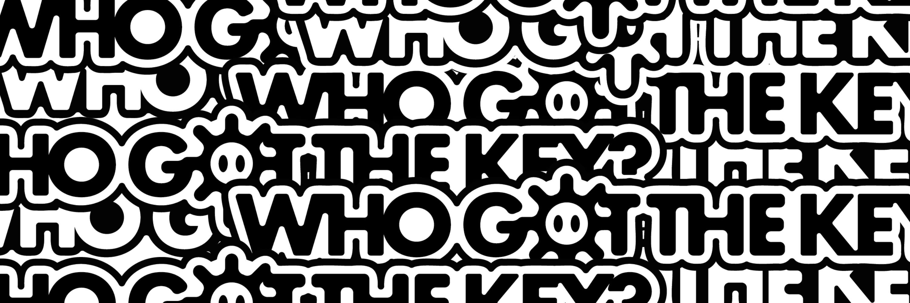 WHO GOT THE KEY?