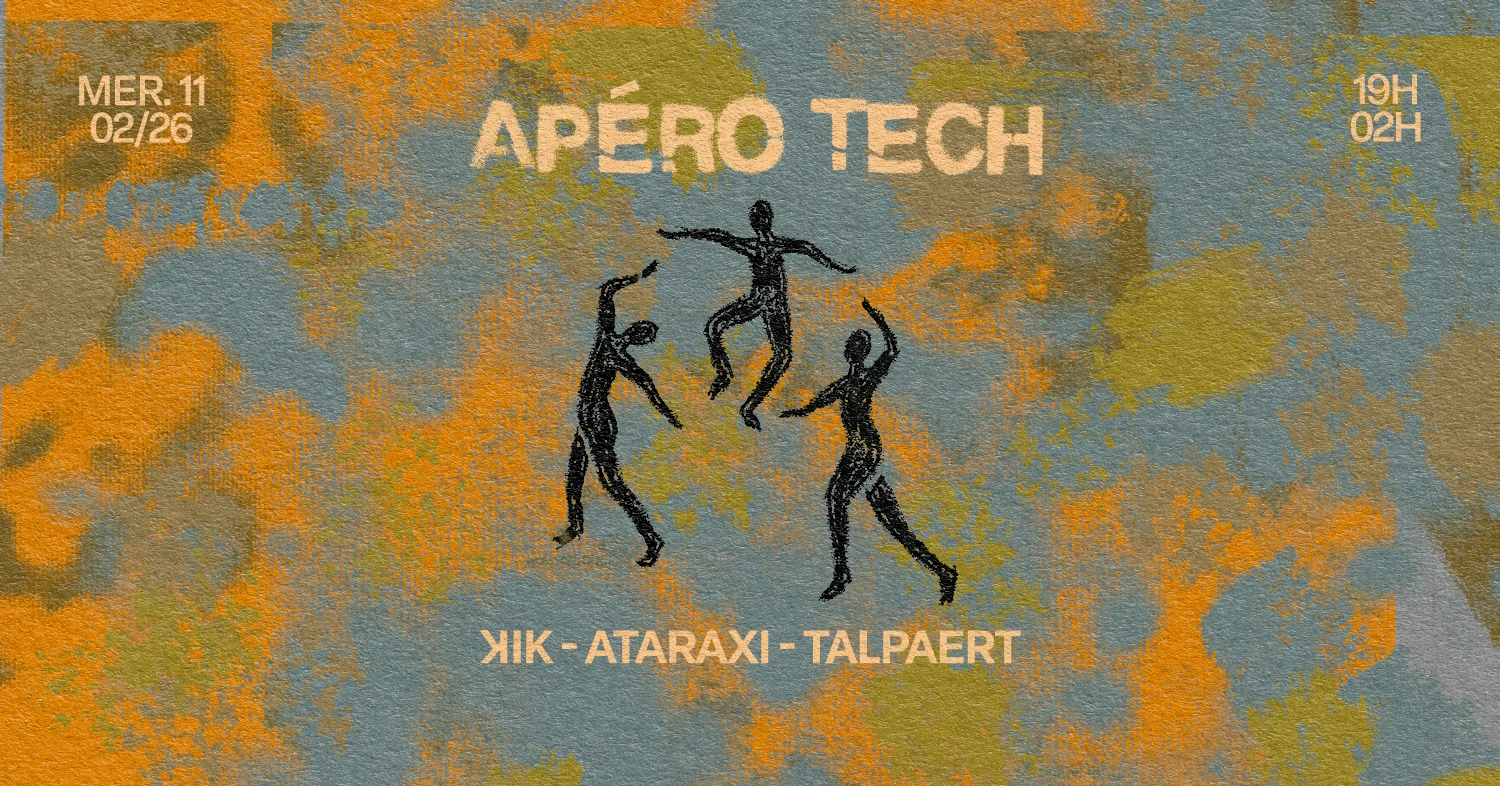 Apéro Tech + Ipséité : Ataraxi, Talpaert, Kik & More