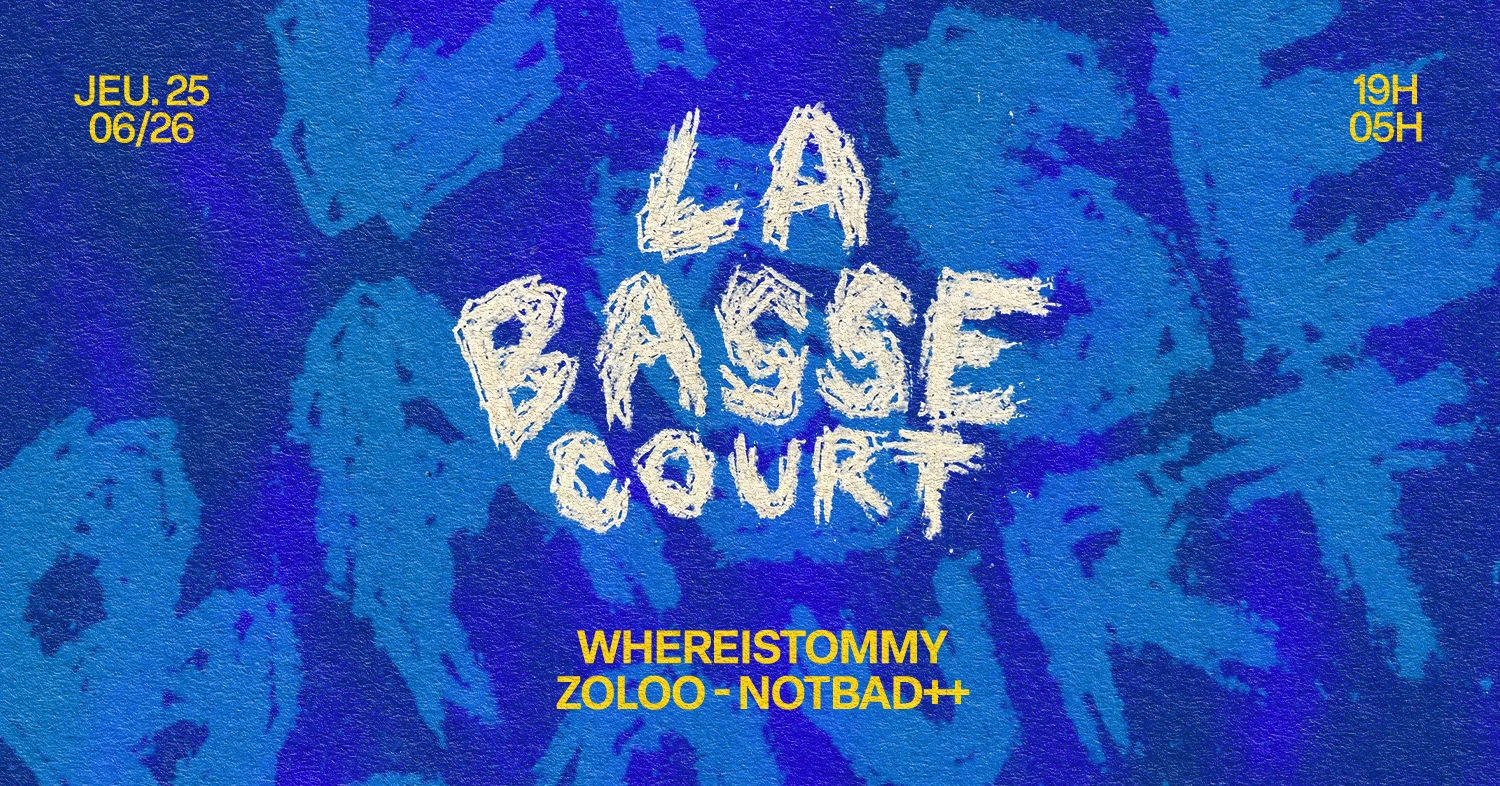 La Basse Court : Whereistommy, Notbad++ & More