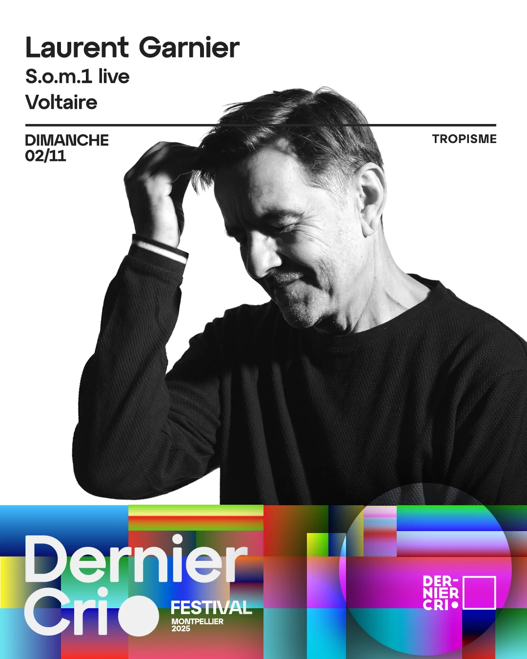 Festival Dernier Cri W/ Laurent Garnier, S.O.M.1, Voltaire