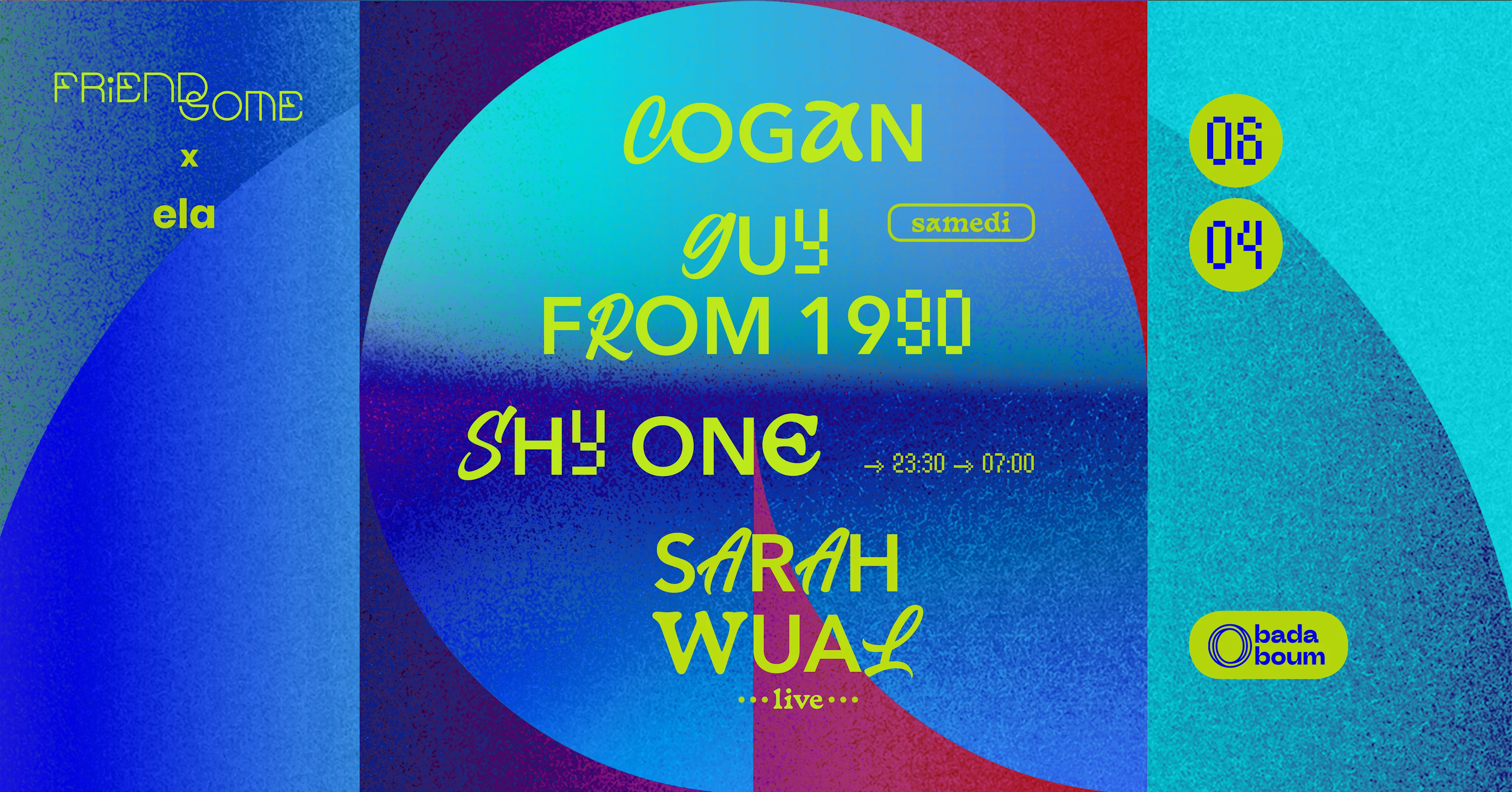 Club — Friendsome X Ela : Shy One (+) Sara Wual Live & Cogan