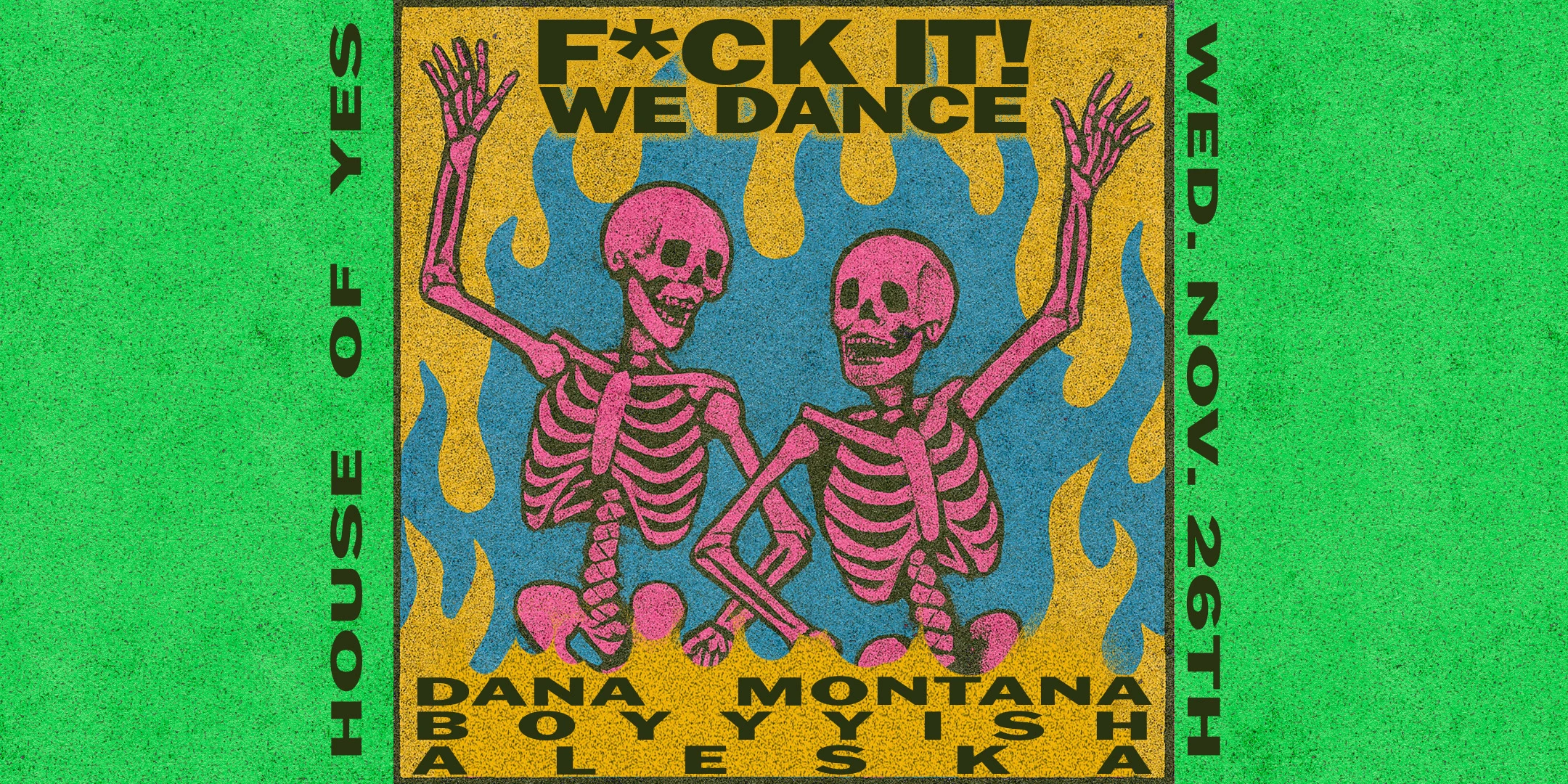 F*Ck It, We Dance: Dana Montana • Boyyyish • Aleska