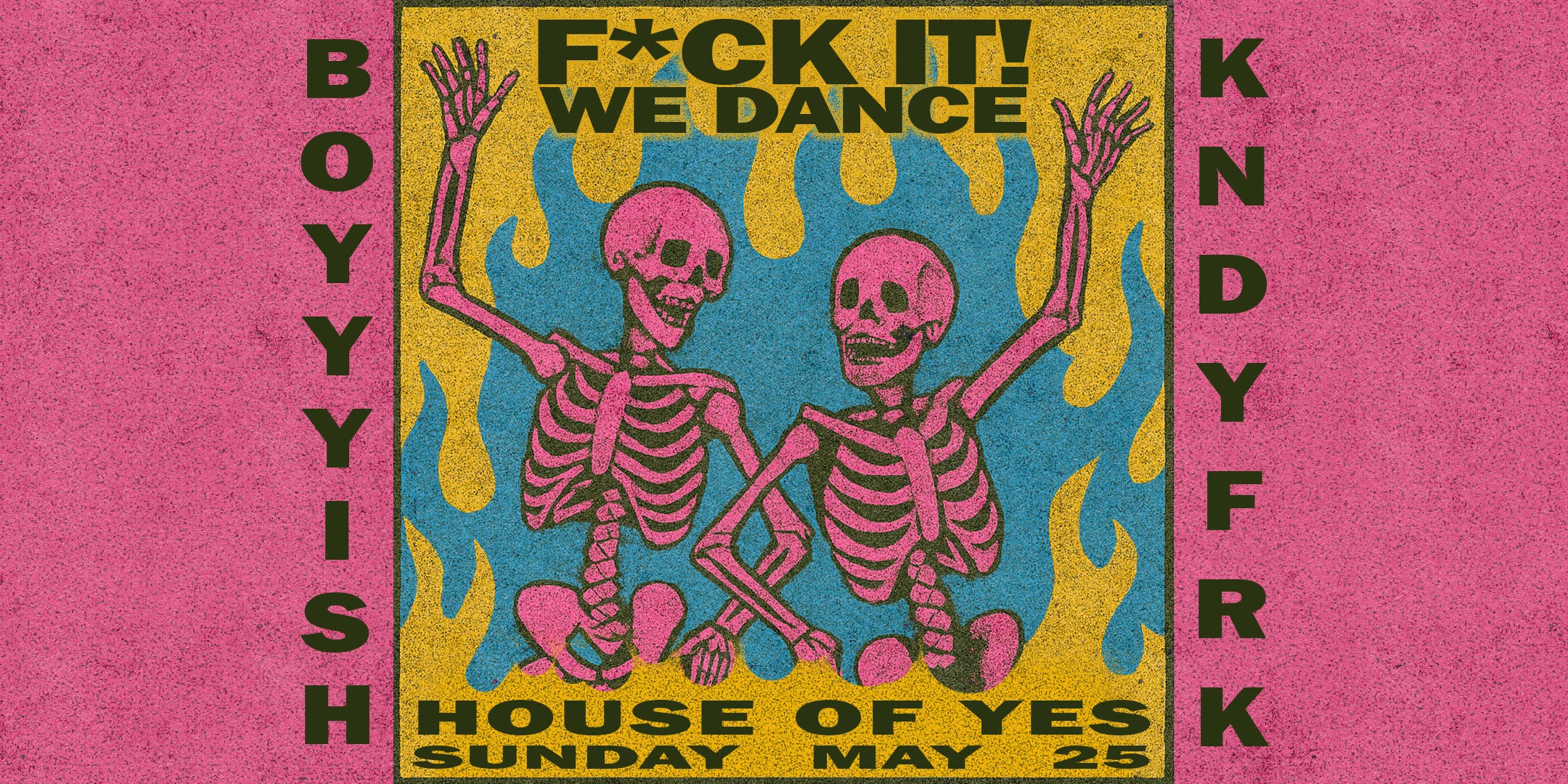 F*Ck It, We Dance: Boyyyish • Kndyfrk