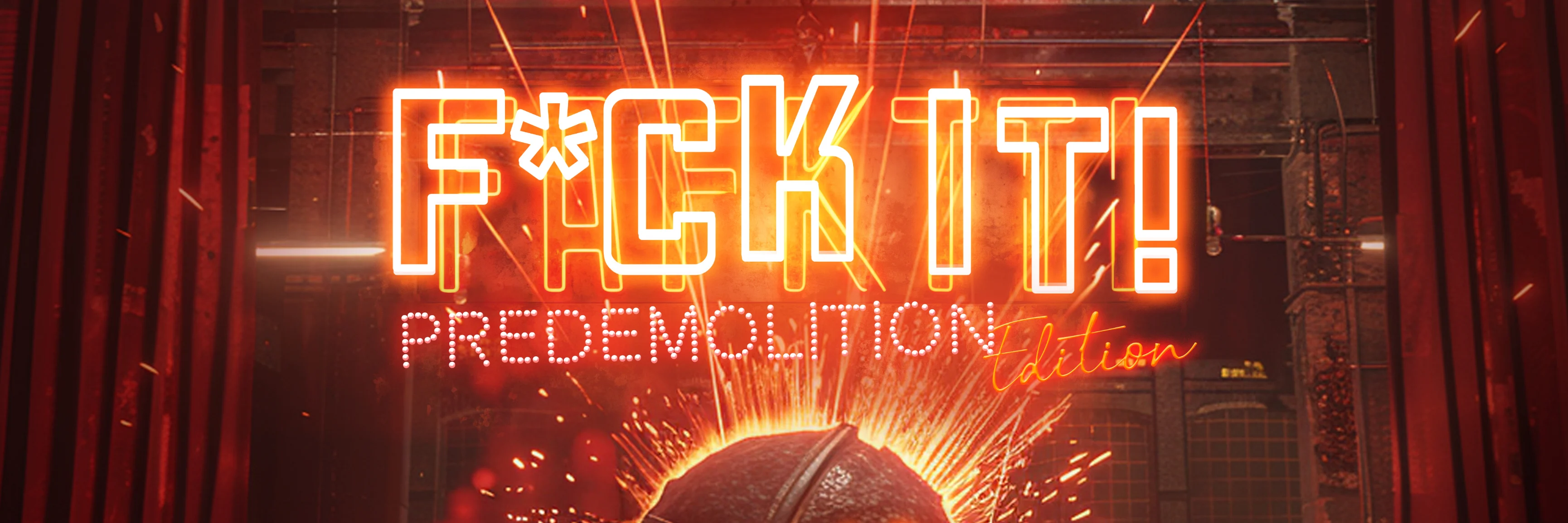 F*Ck It! - Predemolition Edition