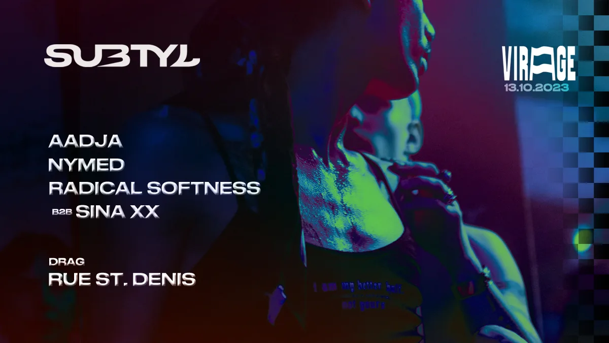 Subtyl : Aadja, Radical Softness, Sina XX, Nymed