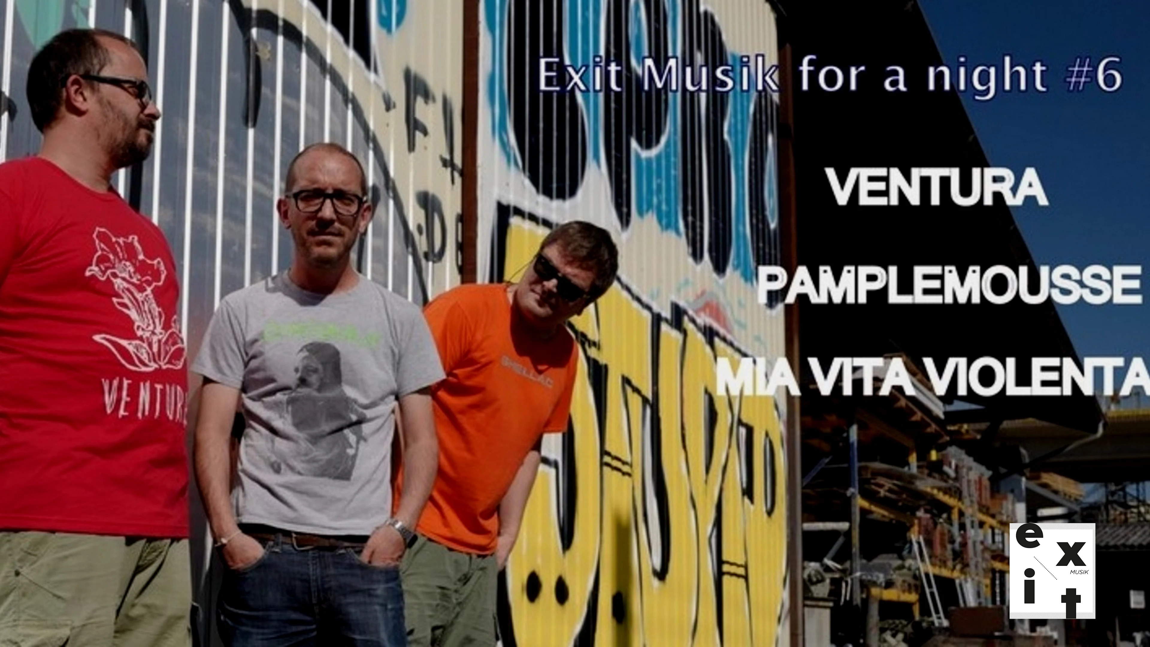Exit Musik Night : Ventura, Pamplemousse, Mia Vita Violenta