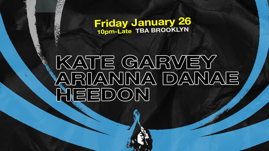Friday: Kate Garvey, Arianna Danae, Heedon