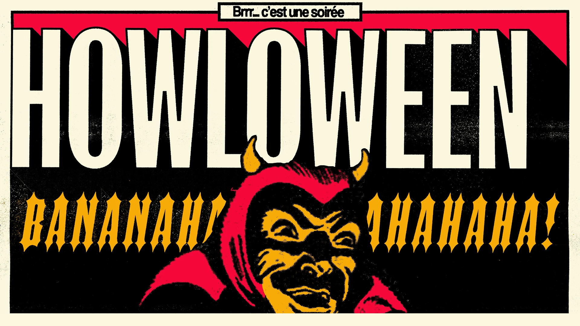 Howloween Bananahahahaha W/ Technopolice + Crache + Flippeur
