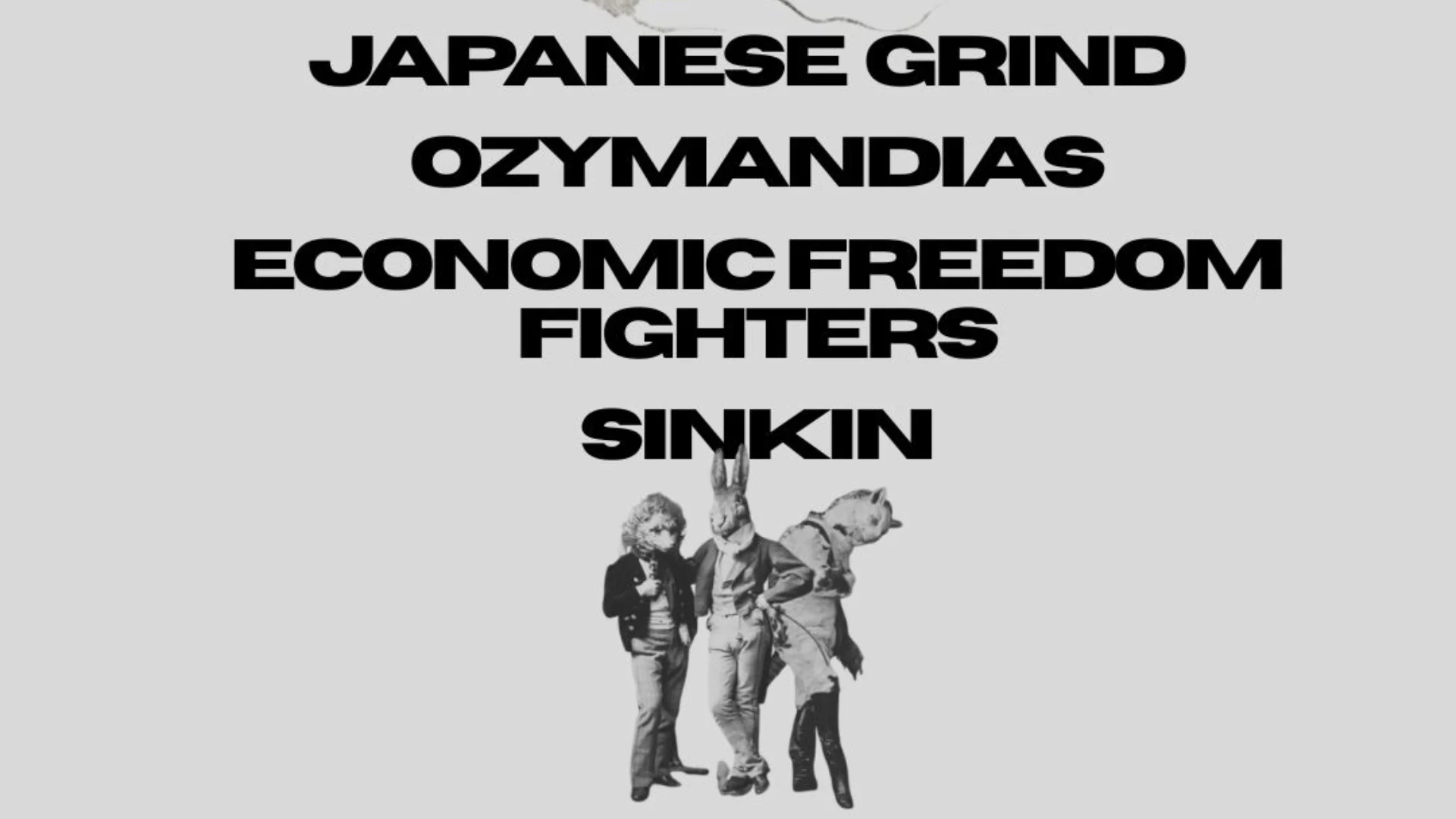 Japanese Grind // Ozymandias // Eff // Sinkin