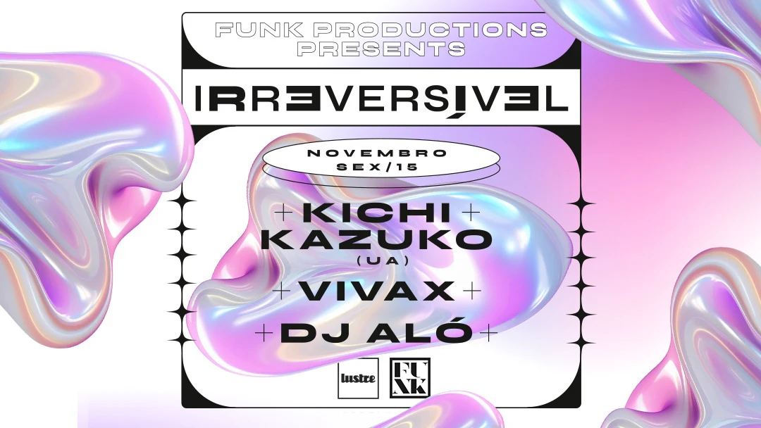 Irreversível #4 Kichi Kazuko (Ua) @Lustre-Braga