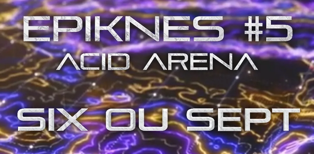 Acid Arena : Six Ou Sept