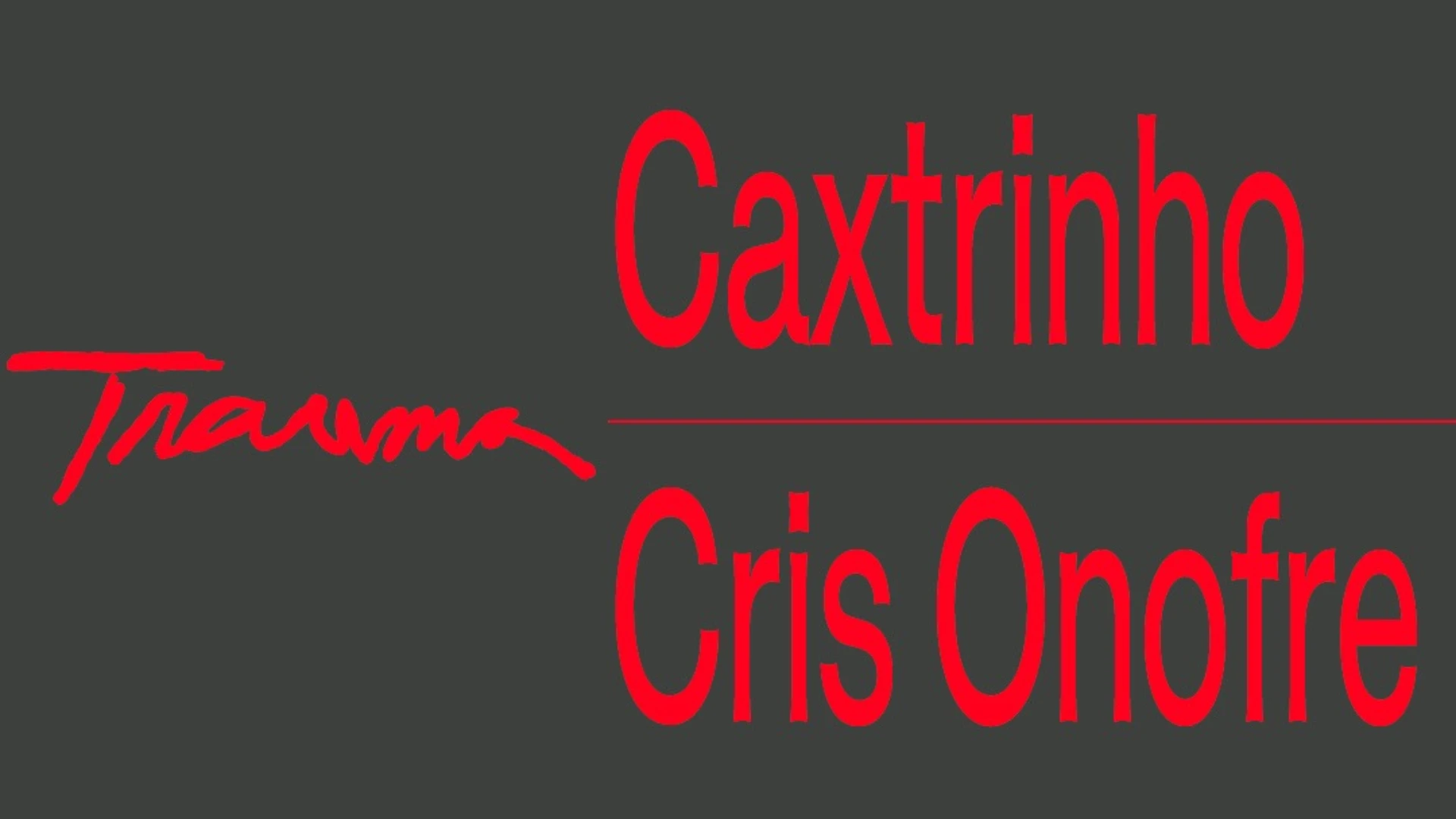 Cris O. + Caxtrinho No Trauma