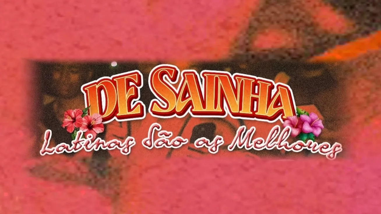 De Sainha - Latinas São As Melhores!