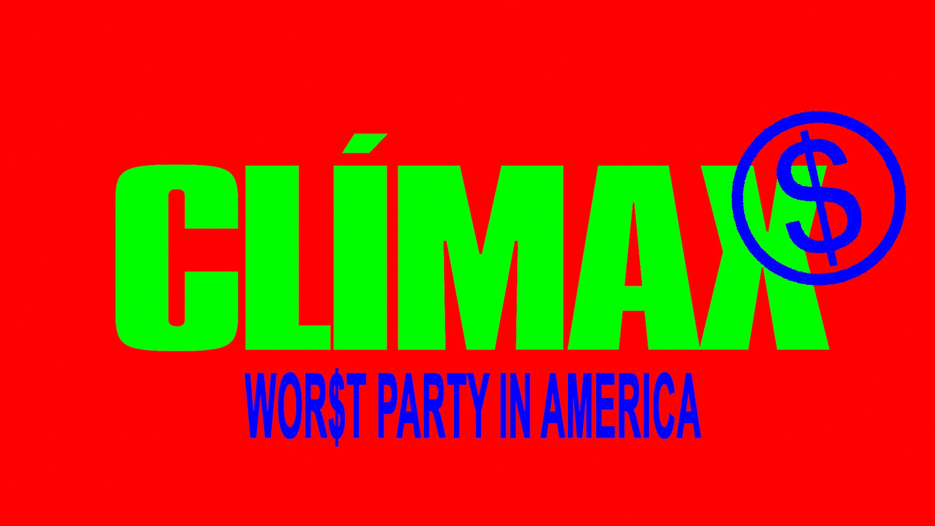 Clímax-Wor$T Party In América