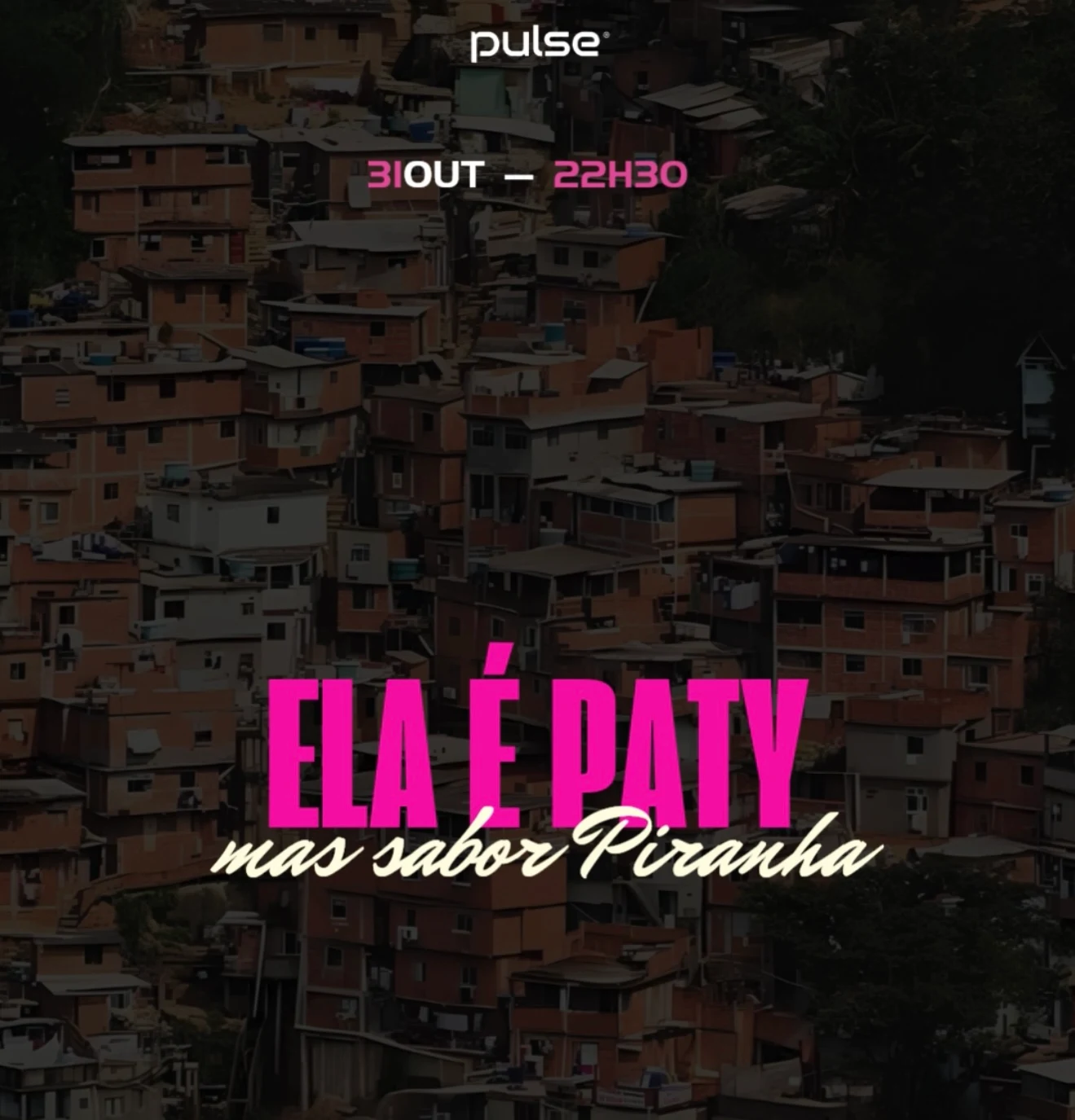 Ela É Paty, Mas Sabor Piranha | Pulse Club