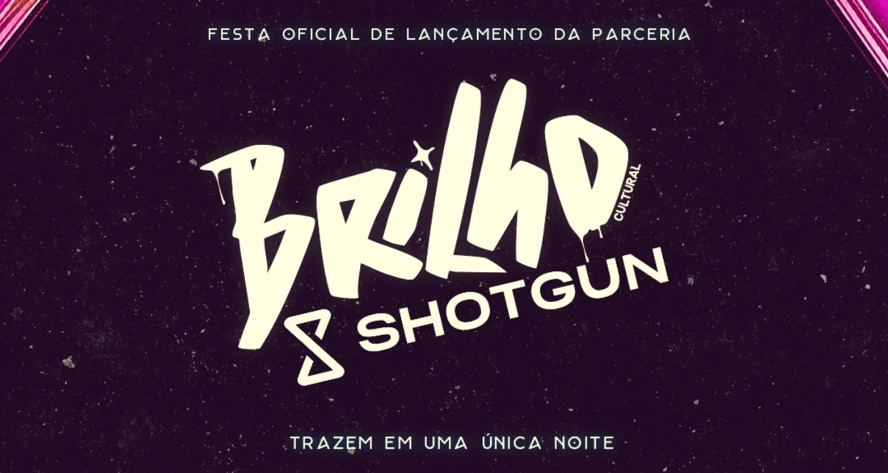 Festa De Lançamento Da Parceria Brilho Cultural +  Shotgun