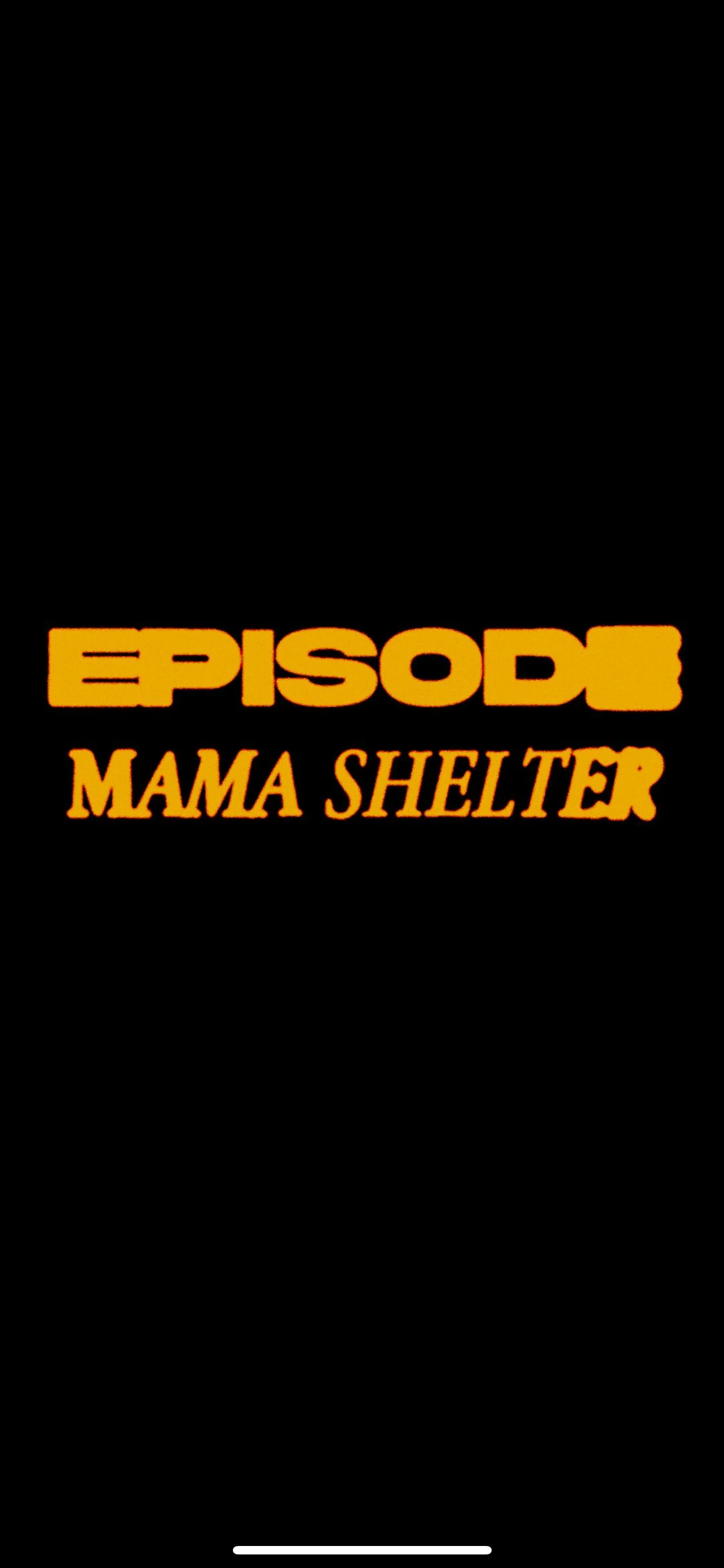 Episode X Mamashelter