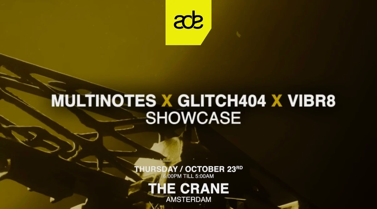 Ade Showcase Multinotes X Glitch404 X Vibr8