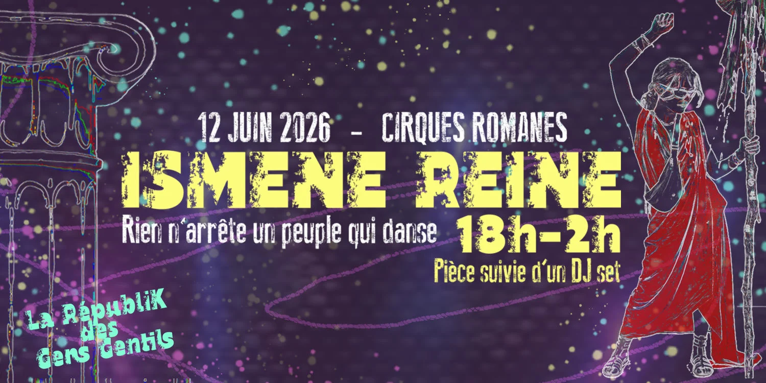 Ismène Reine - Pièce De Théâtre Techno