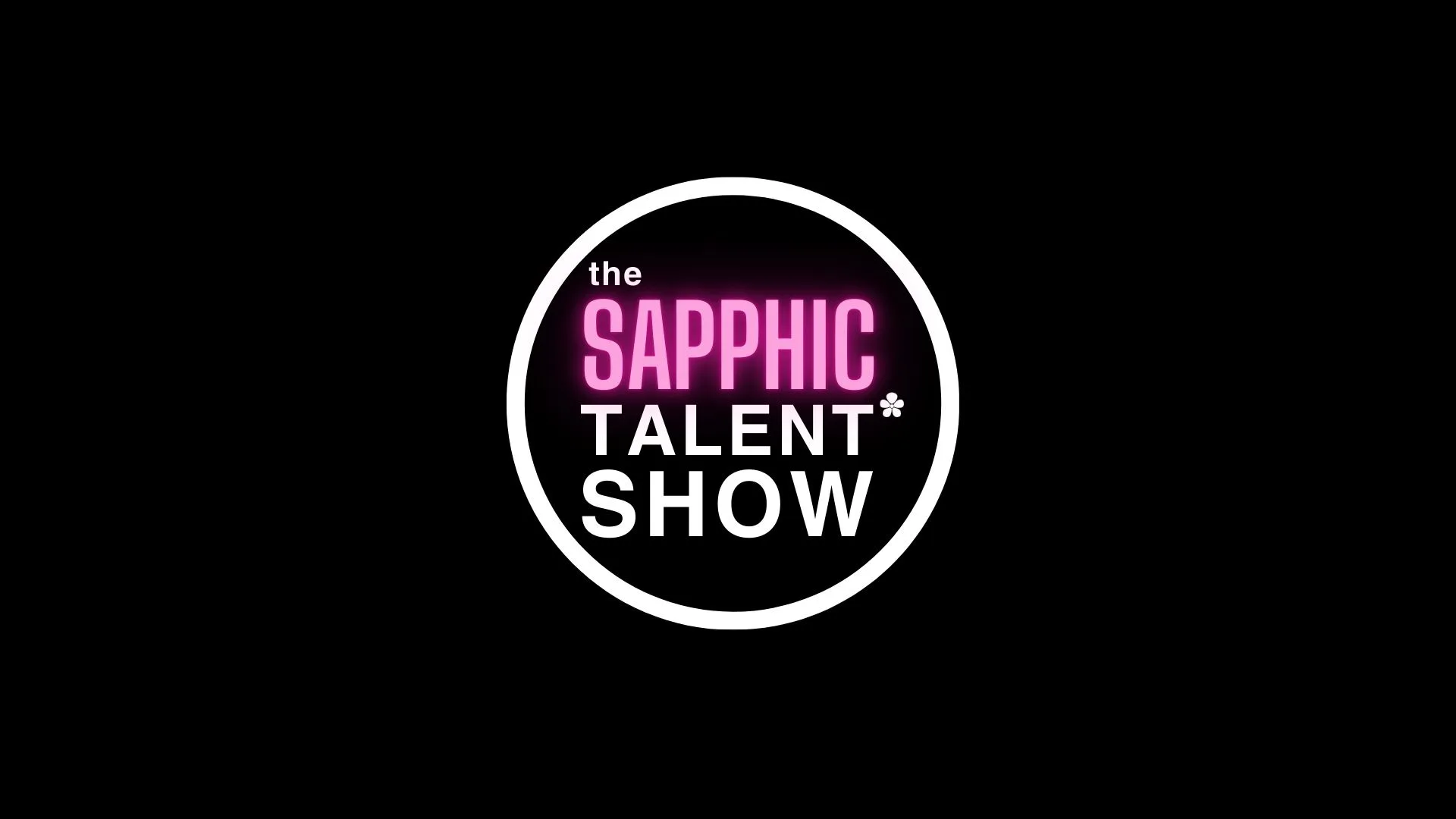 The Sapphic Talent* Show
