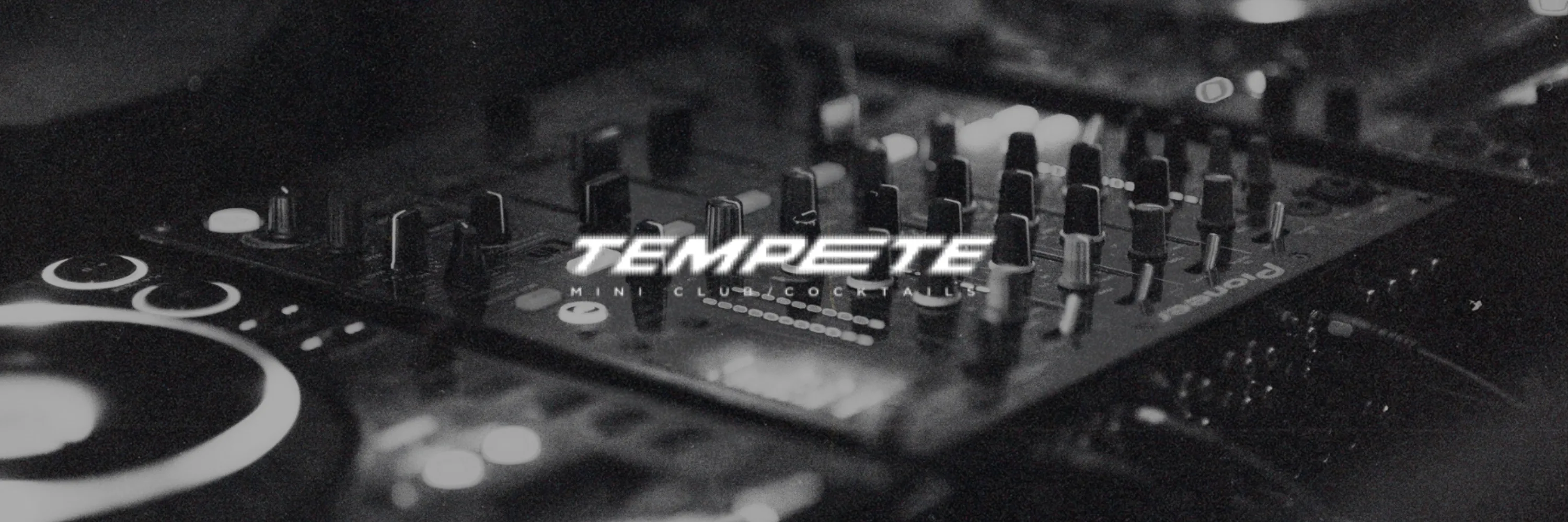 Tempête / Mini Club & Cocktails