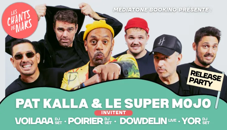 Pat Kalla & Le Super Mojo + Voilaaa + Poirier + Dowdelin ...