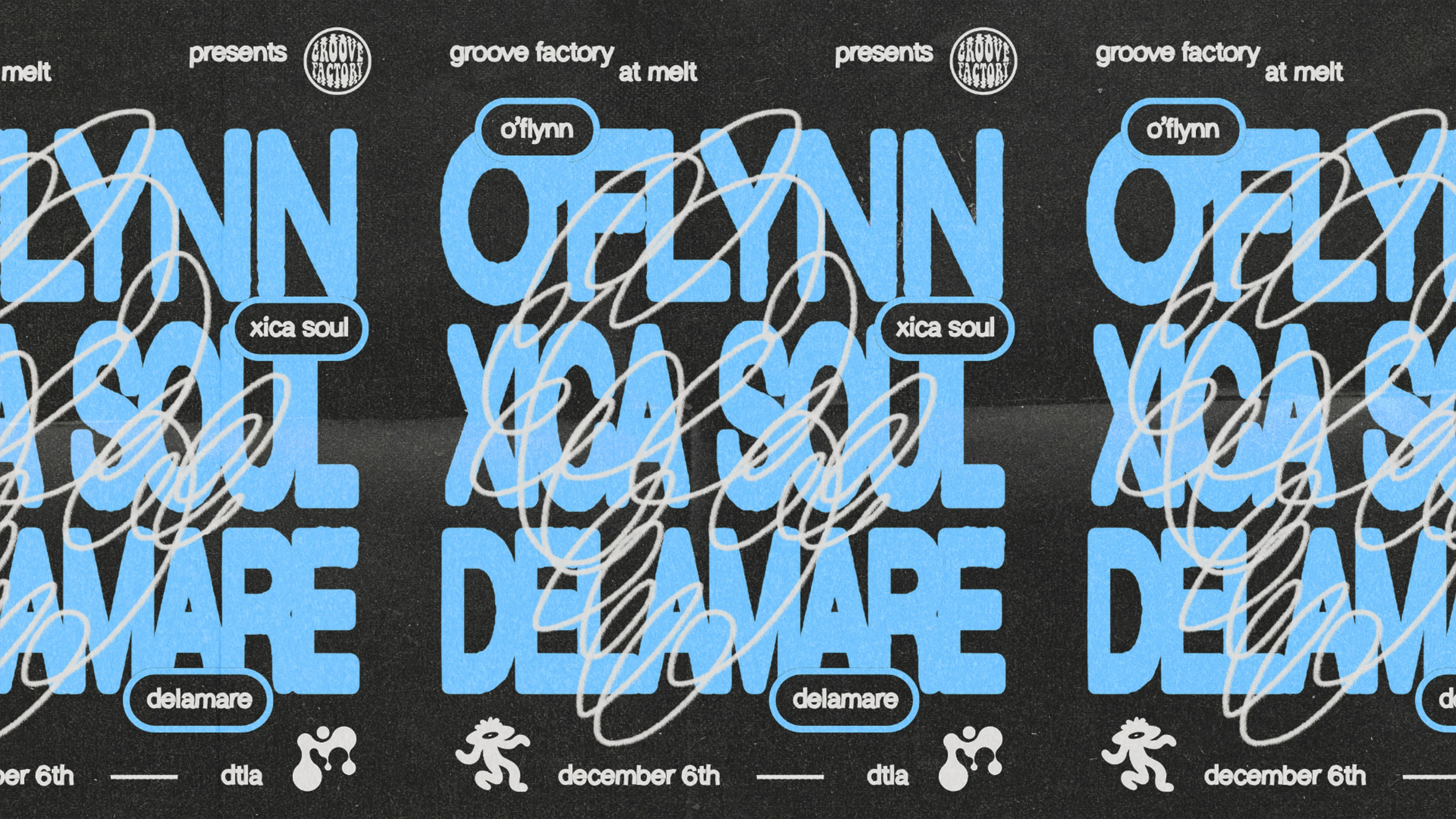 O'flynn: Groove Factory X Melt W/Xica Soul & Delamare