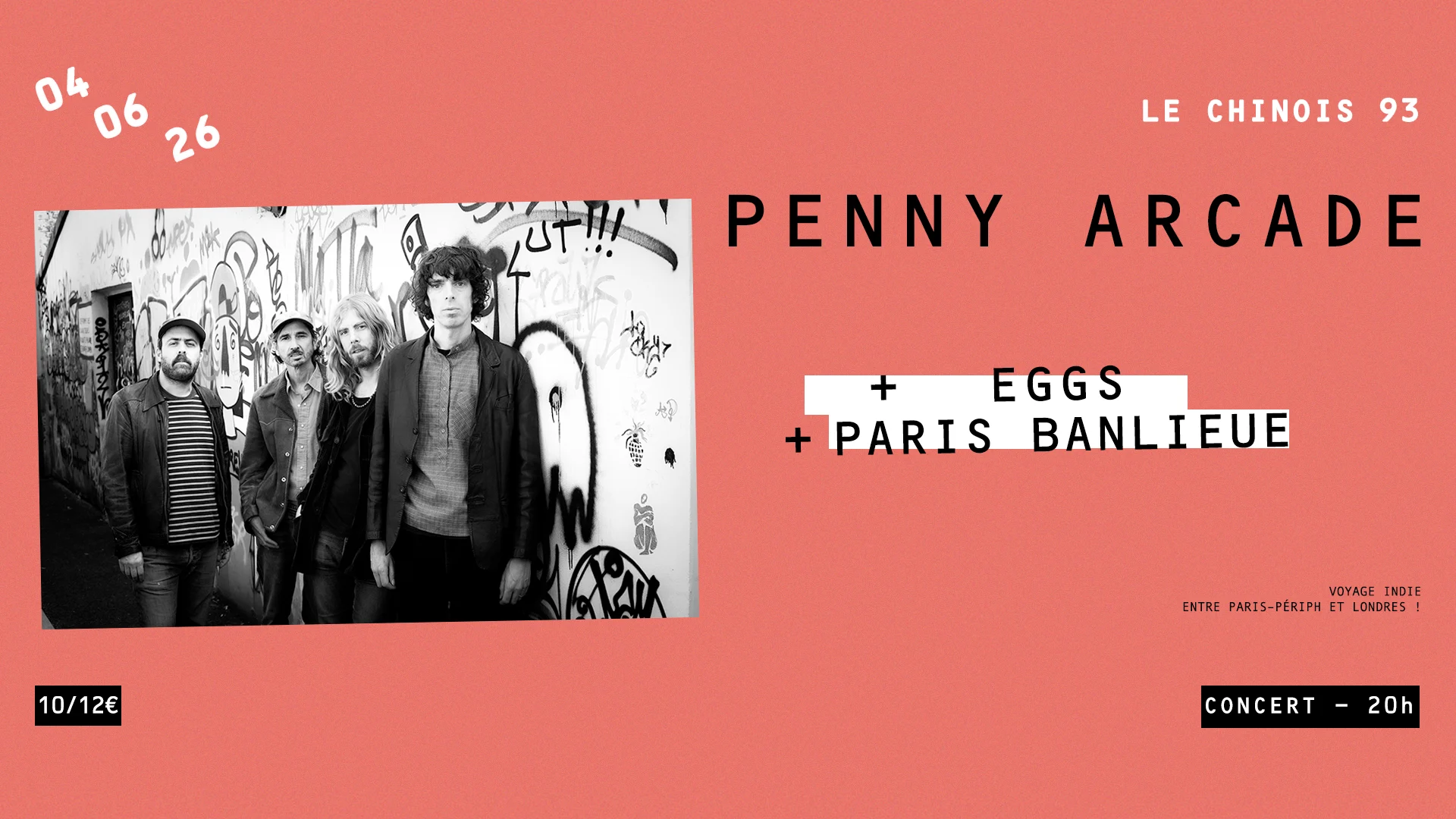 Penny Arcade (Uk) + Eggs + Paris Banlieue