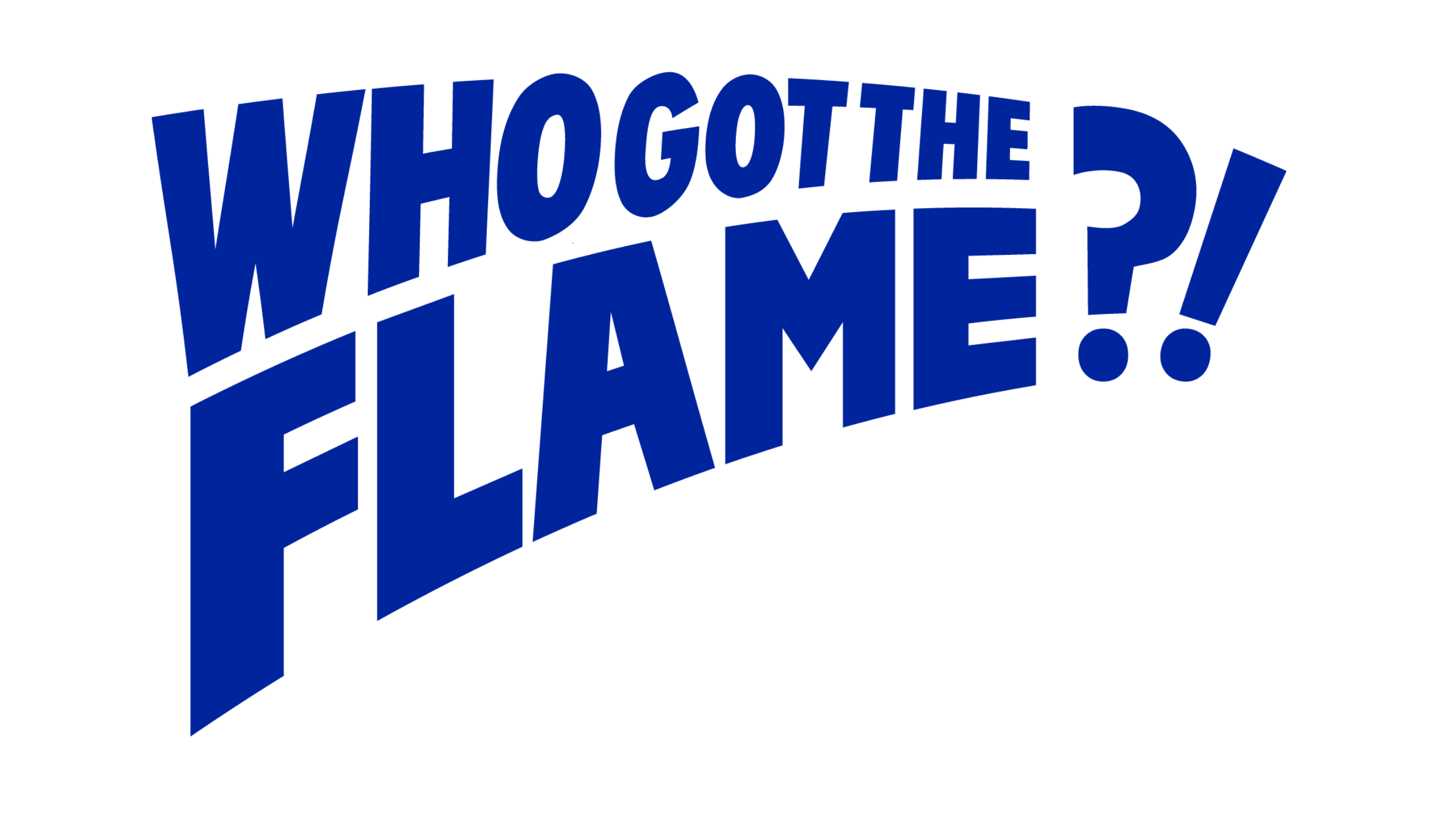 WHOGOTTHEFLAME?!