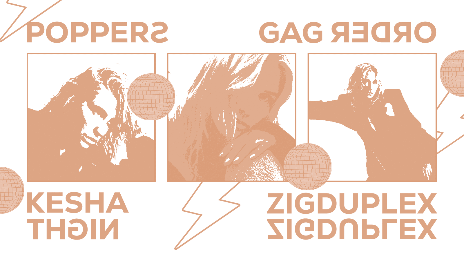 Poppers: Especial Kesha Night • Gag Order • Zigduplex