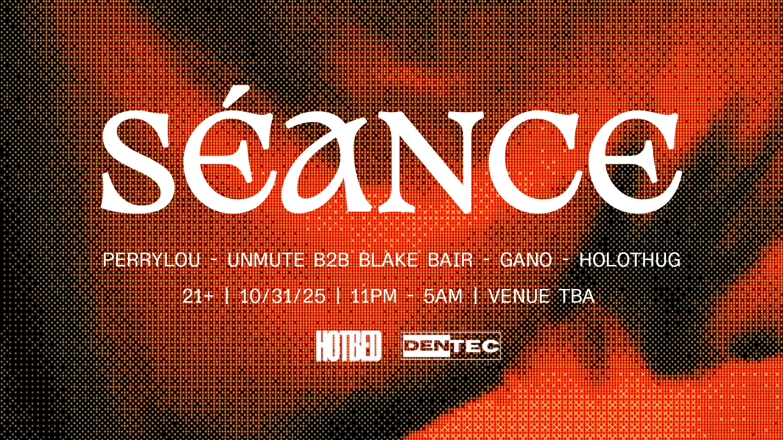Den/Tec X Hotbed: Séance