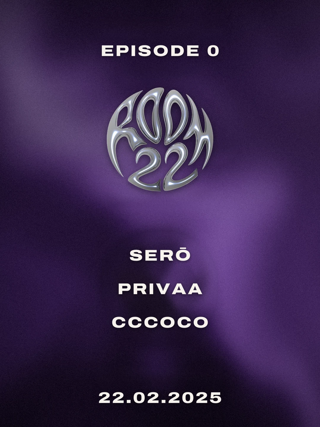 Room 22 - Episode 0 : Serō, Privaa & Cccoco