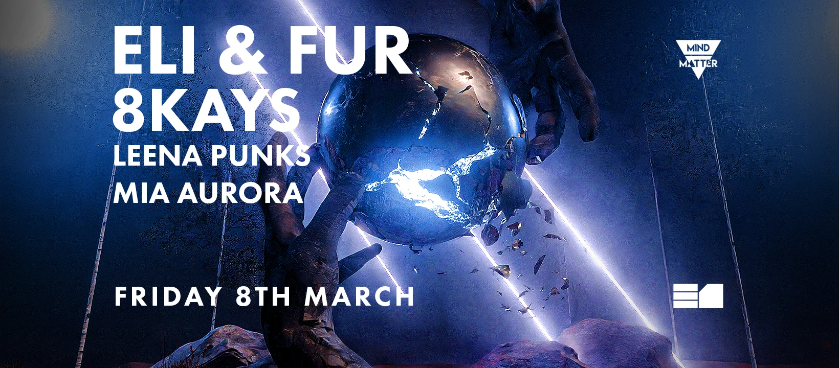 Mind-Matter: Eli & Fur, 8kays, Leena Punks, & Mia Aurora
