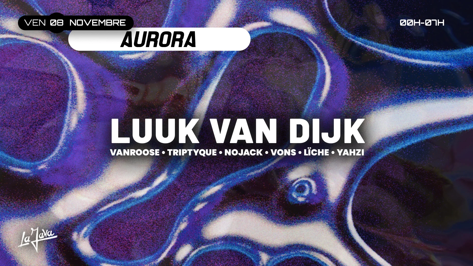 Aurora X La Java : Luuk Van Dijk, Vanroose, Vons, Yahzi...