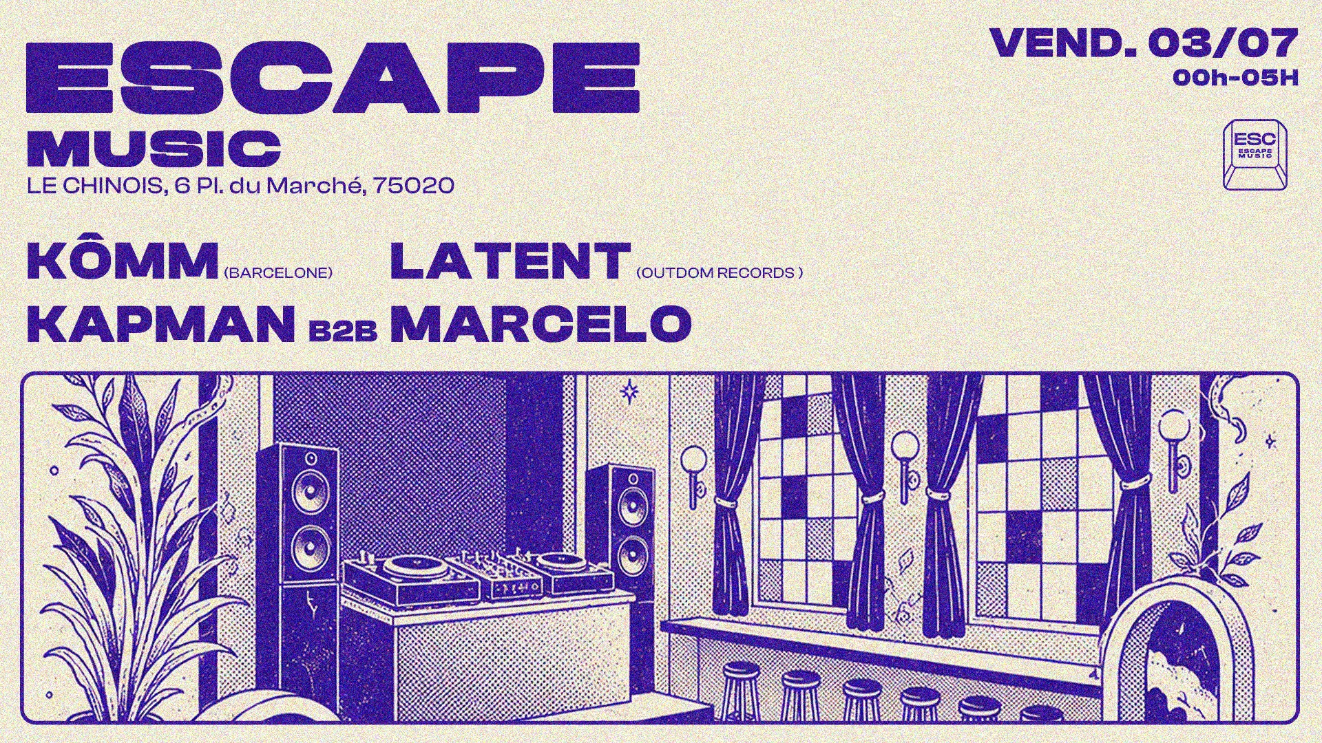 Escape Musique @Chinois: Kômm, Latent, Marcelo, Kapman