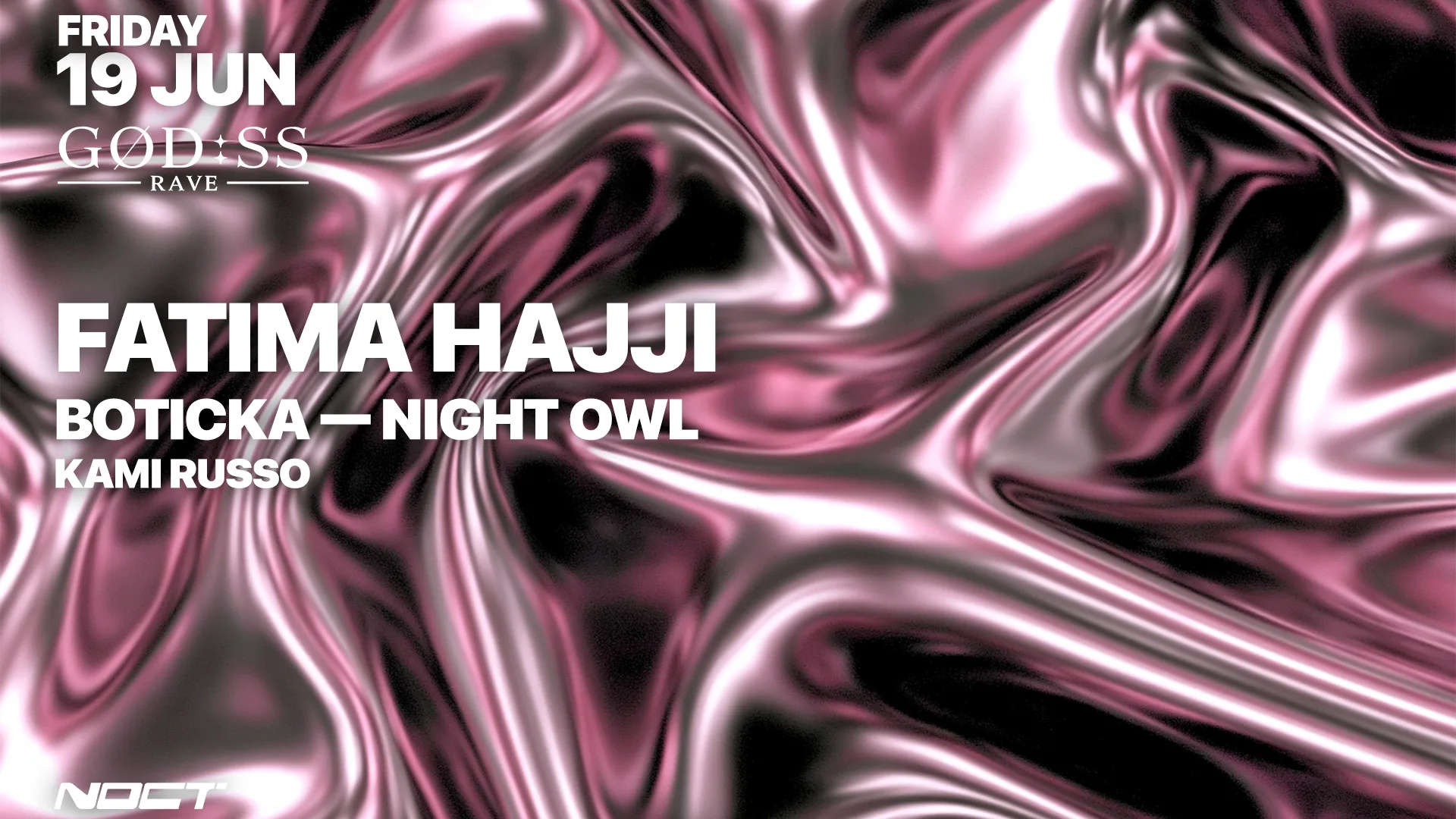 Gød:Ss Rave : Fatima Hajji, Boticka, Night Owl, Kami Russo