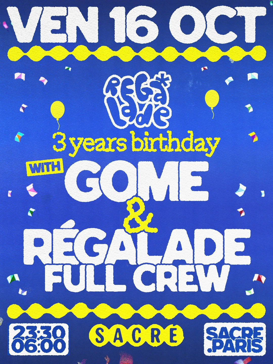 Sacré Présente : Régalade 3 Years Birthday W/ Gome