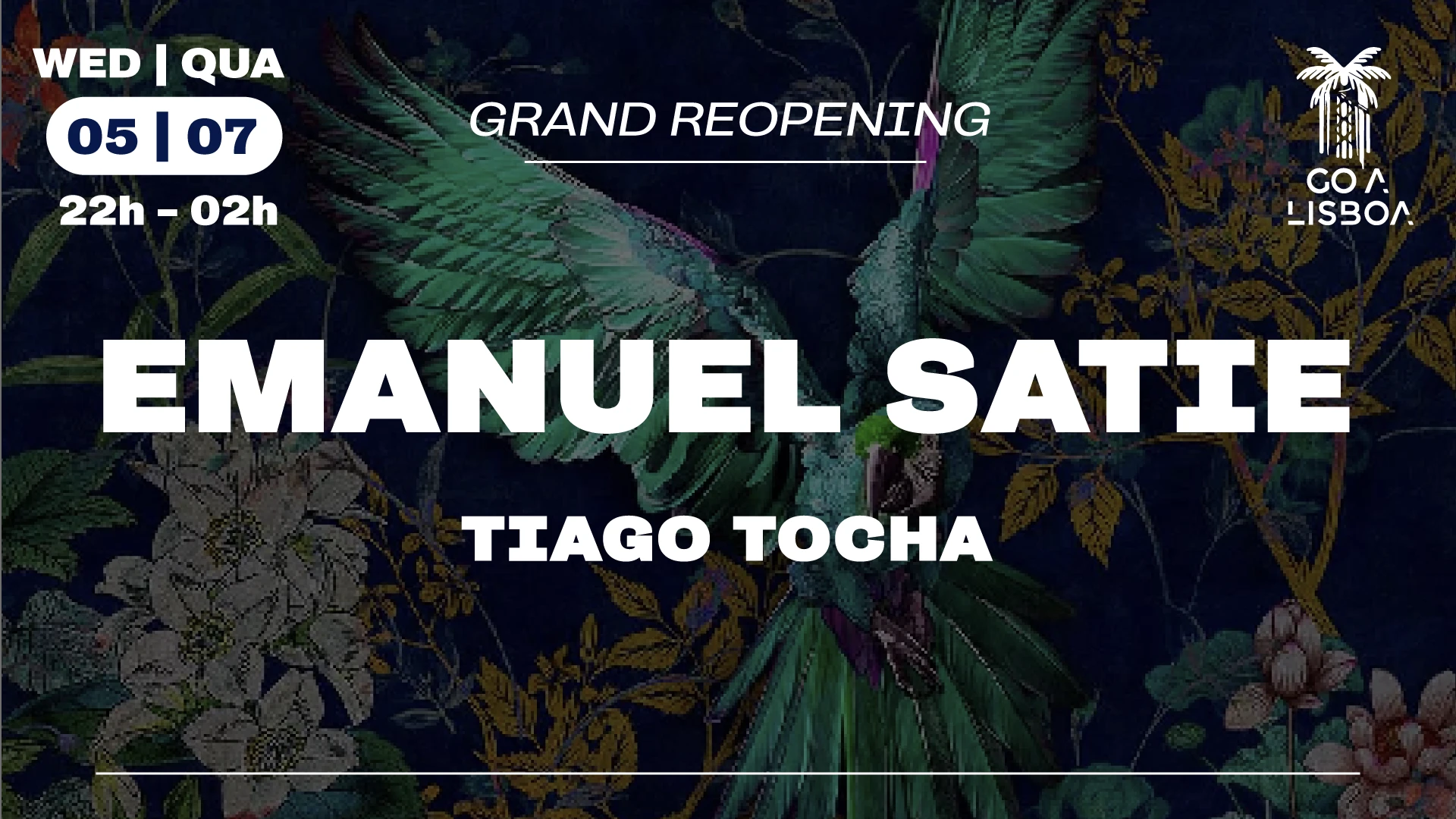 5 Jul • Grand Reopening • Emanuel Satie & Tiago Tocha