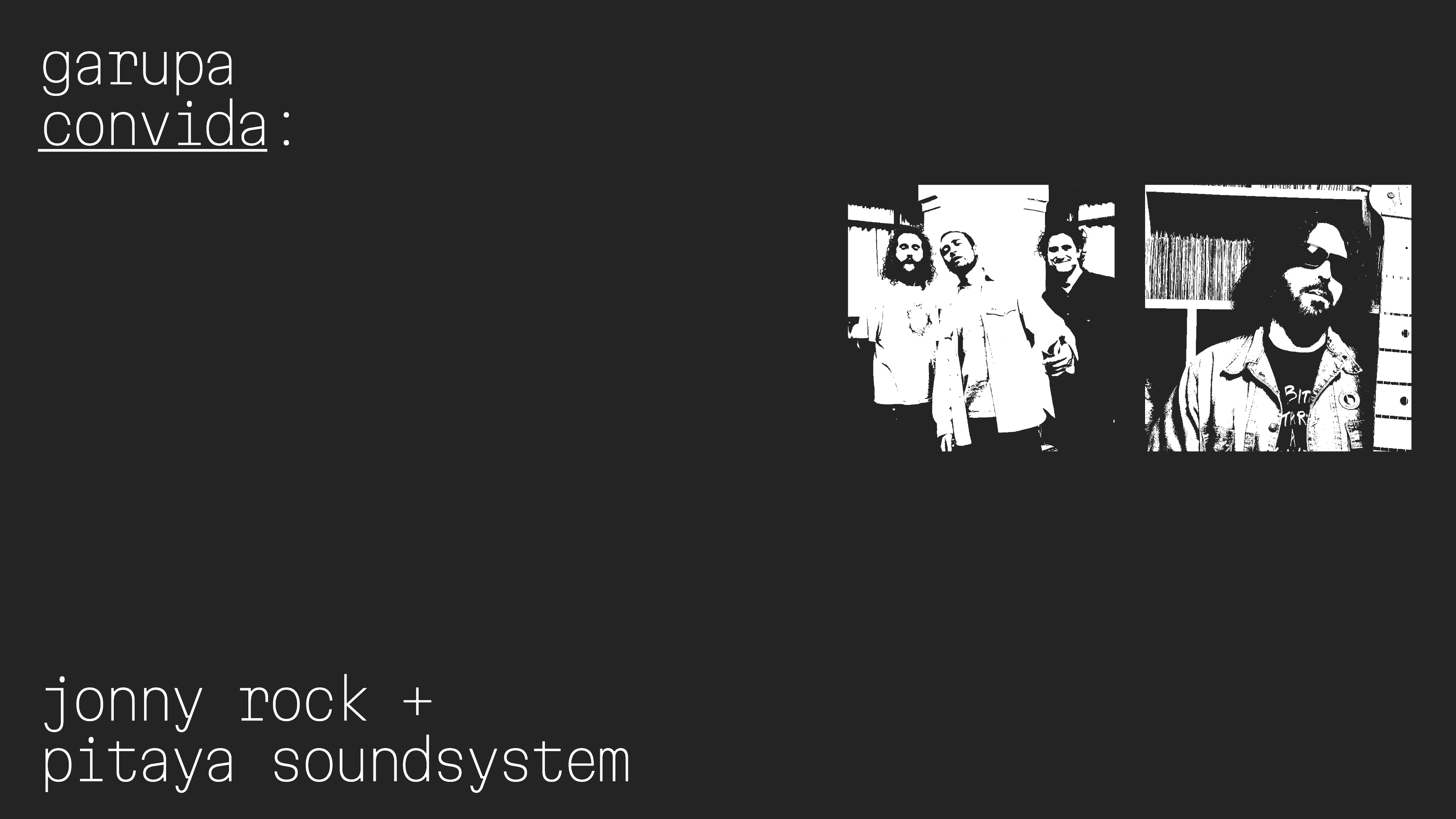Garupa Convida: Jonny Rock + Pitaya Soundsystem