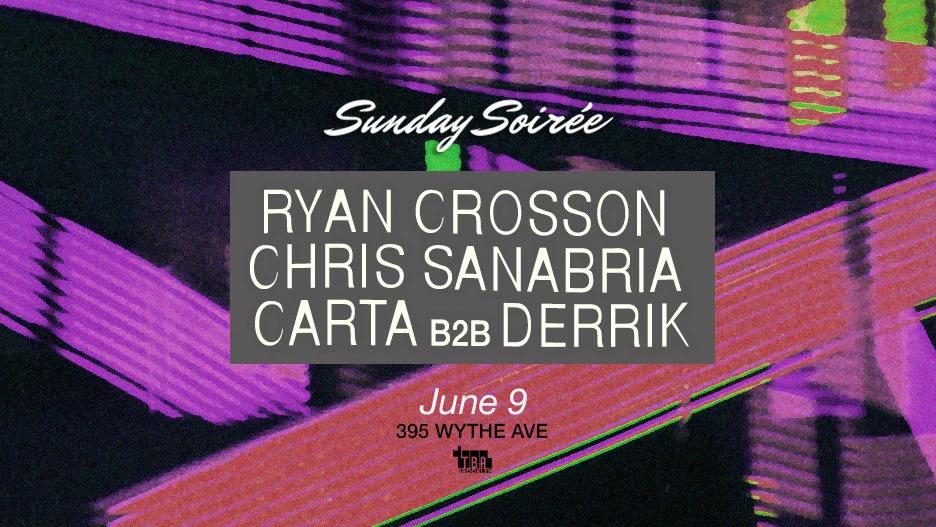Sunday Soirée: Ryan Crosson, Chris Sanabria, Carta, Derrik